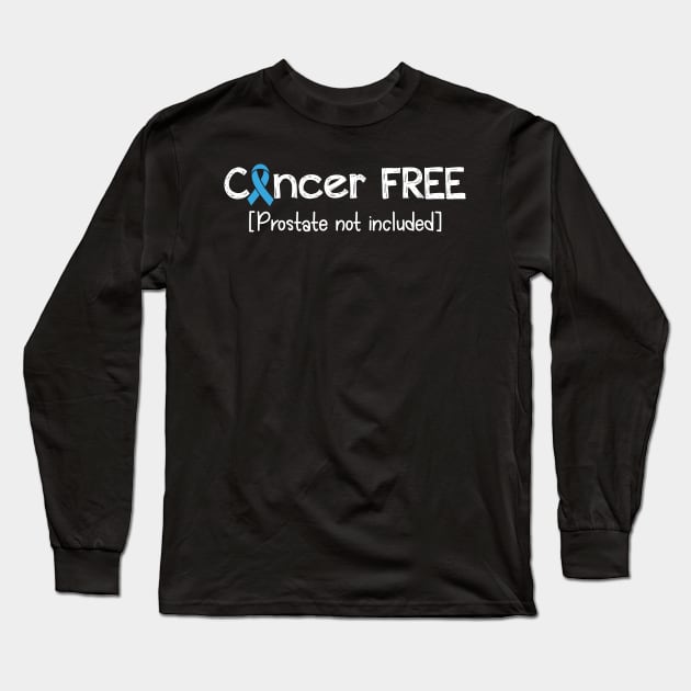 Cancer FREE- Prostate Cancer Gifts Prostate Cancer Awareness Long Sleeve T-Shirt by AwarenessClub